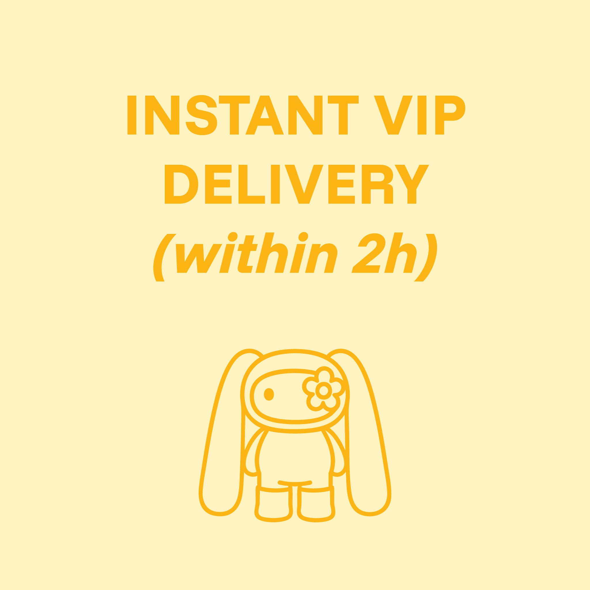 INSTANT VIP DELIVERY